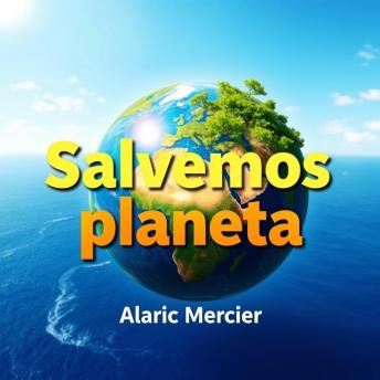 [Spanish] - Salvemos nuestro planeta verde: Eco-activismo para un futuro sostenible