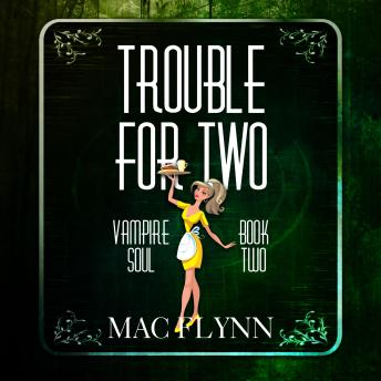 Trouble For Two (Vampire Soul, Book Two)