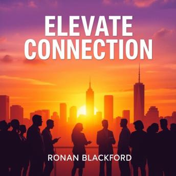 Elevate Connection: Secrets to Thriving Teams: 'Unlock your team's potential with dynamic audio lessons from Elevate Connection: Secrets to Thriving Teams!'