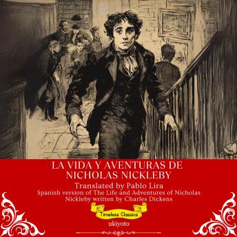 [Spanish] - La Vida Y Aventuras De Nicholas Nickleby | Spanish Translation of The Life and Adventures of Nicholas Nickleby