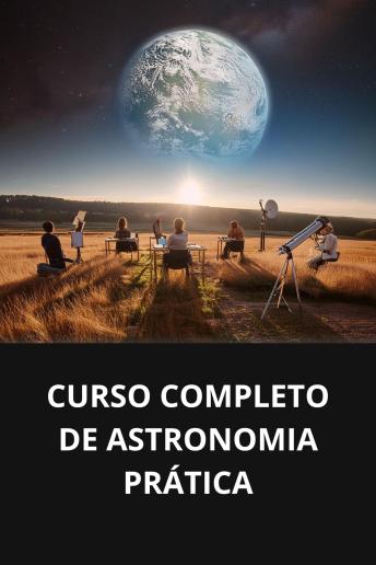 [Portuguese] - CURSO COMPLETO DE ASTRONOMIA PRÁTICA