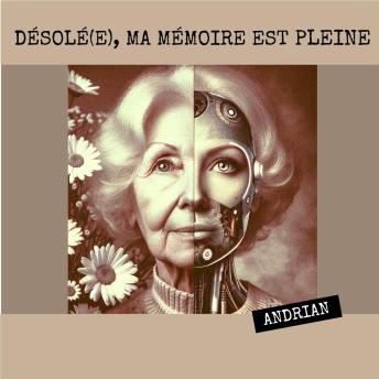 [French] - Désolé(e), ma mémoire est pleine: Résonances numériques : une radiographie de notre humanité moderne