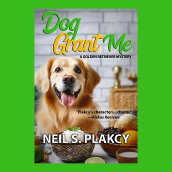 Dog Grant Me: A Golden Retriever Mystery