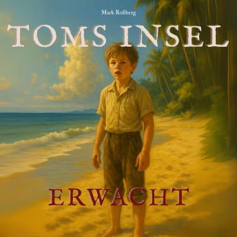 [German] - Tom’s Insel – Erwacht: Band 1