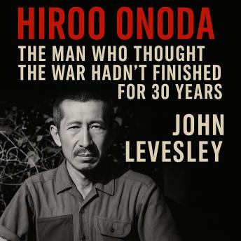 Hiroo Onoda: The Man Who Thought the War Hadn’t Finished for 30 Years