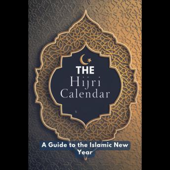 The Hijri Calendar: A Guide to the Islamic New Year
