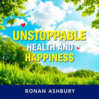 Daily Secrets to Unleash Unstoppable Health and Happiness: 'Revitalize your journey! Access impactful audio lessons for achieving optimal health and happiness.'