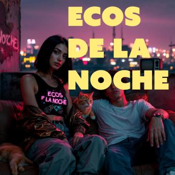[Spanish] - Ecos de La Noche: Historias urbanas de los años 90