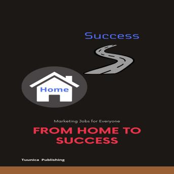 From Home to Success- Marketing Job for everyone: Digital Marketing from home