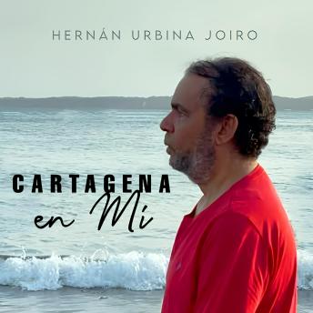 [Spanish] - Cartagena en mí (Poema 128): de Hernán Urbina Joiro