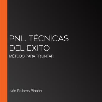 [Spanish] - PNL. TÉCNICAS DEL EXITO: MÉTODO PARA TRIUNFAR
