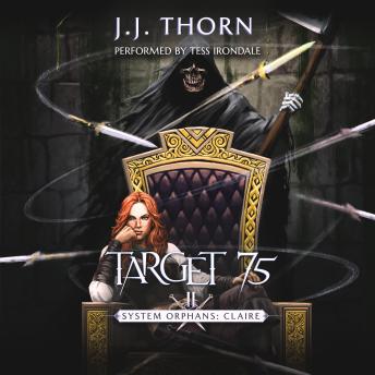 Target 75 (System Orphans: Claire) - A Post-Apocalypse LitRPG Fantasy: A revenge Fantasy set in a Dystopian world with dungeons and levels.