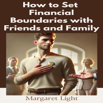 How to Set Financial Boundaries with Friends and Family