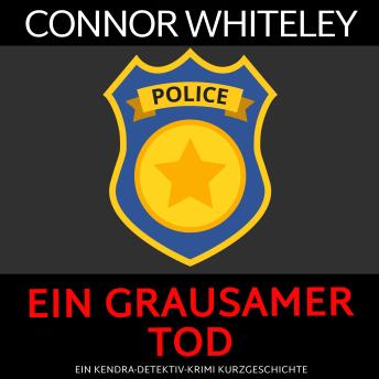 [German] - Ein grausamer Tod: ein Kendra-Detektiv-Krimi Kurzgeschichte