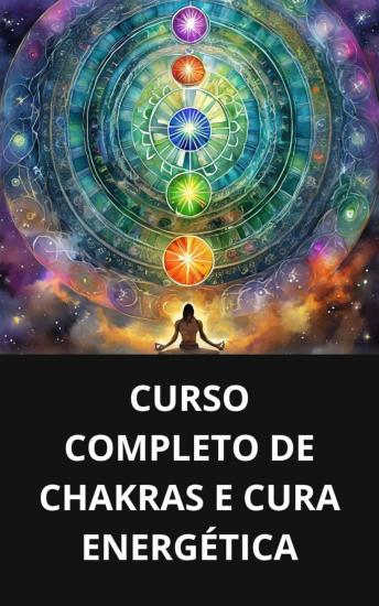 [Portuguese] - CURSO COMPLETO DE CHAKRAS E CURA ENERGÉTICA