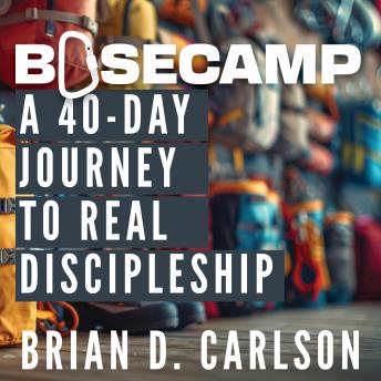 Basecamp: A 40-Day Journey to Real Discipleship