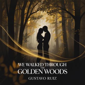 We walked through the golden woods