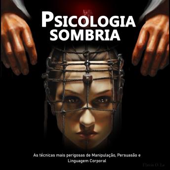 [Portuguese] - Psicologia sombria: As técnicas mais perigosas de Manipulação, Persuasão e Linguagem Corporal