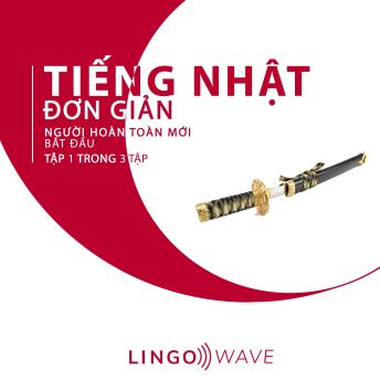 [Vietnamese] - Tiếng Nhật đơn giản - Người hoàn toàn mới bắt đầu  - Tập 1 trong 3 tập