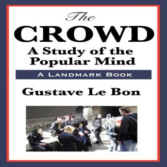 The Crowd, A Study of the Popular Mind