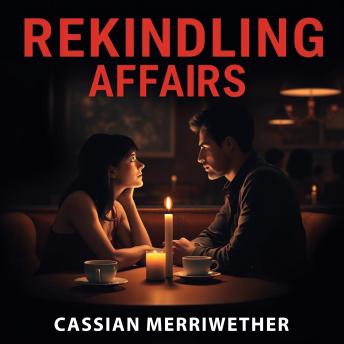 Rekindling Affairs: Secrets to Thriving Love: 'Transform your love life! Access compelling audio lessons to enhance your relationship and deepen your connections.'