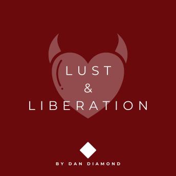 Lust & Liberation: Master the Beast Inside—And Make It Your Ally.