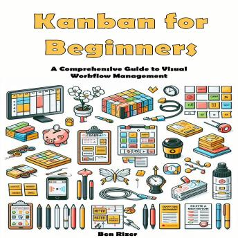 Kanban for Beginners: A Comprehensive Guide to Visual Workflow Management