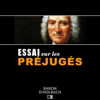 [French] - Essai sur les Préjugés ou De l'influence des opinions sur les moeurs et sur le bonheur des Hommes.