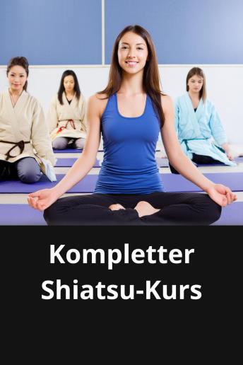 [German] - Kompletter Shiatsu-Kurs