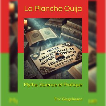 [French] - La Planche Ouija: Mythe, Science et Pratique