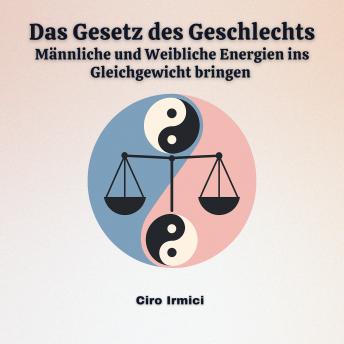 [German] - Das Gesetz des Geschlechts: Männliche und Weibliche Energien ins Gleichgewicht bringen