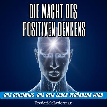 [German] - Die macht des positiven denkens. Das geheimnis, das dein leben verändern wird
