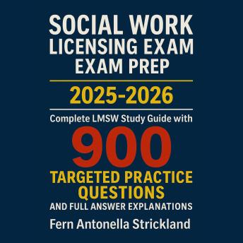 Social Work Licensing Exam Prep 2025-2026: Complete LMSW Study Guide with 900 Targeted Practice Questions and Full Answer Explanations
