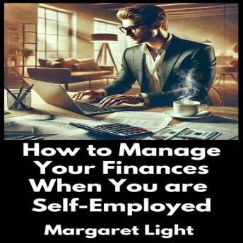 How to Manage Your Finances When You are Self-Employed