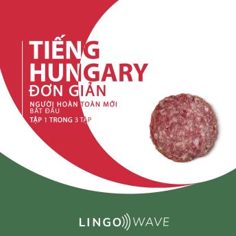 [Vietnamese] - Tiếng Hungary đơn giản - Người hoàn toàn mới bắt đầu  - Tập 1 trong 3 tập