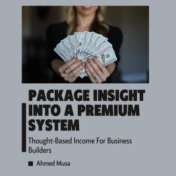 Package Insight Into A Premium System: Thought-Based Income For Business Builders