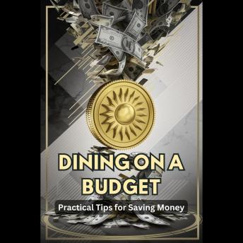 Dining on a Budget: Practical Tips for Saving Money