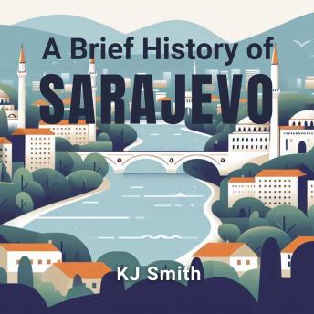 A Brief History of Sarajevo