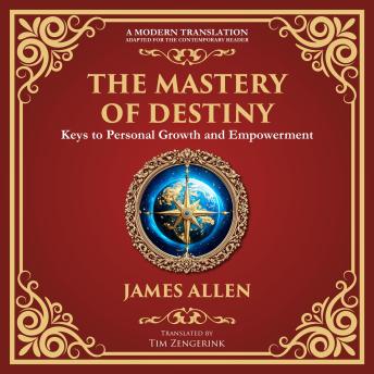 The Mastery of Destiny: Keys to Personal Growth and Empowerment