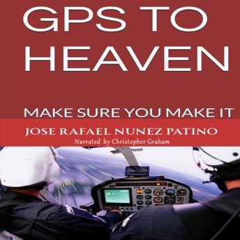 GPS TO HEAVEN: MAKE SURE YOU MAKE IT