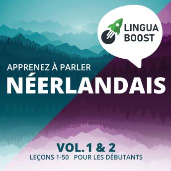 [French] - Apprenez à parler néerlandais. Vol. 1 & 2.: Leçons 1-50. Pour les débutants.
