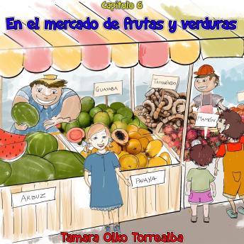 [Spanish] - El viaje a Venezuela: Capítulo 6 - En el mercado de frutas y verduras
