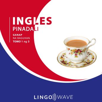 [Tagalog] - Ingles Pinadali - Ganap na Baguhan - Tomo 1 ng 3
