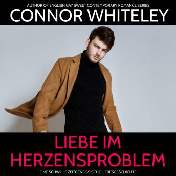 [German] - Liebe im Herzensproblem: Eine schwule zeitgenössische Liebesgeschichte