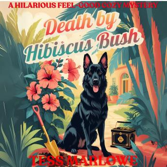 DEATH BY HIBISCUS BUSH: A Hilarious Feel-Good Cozy Mystery