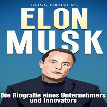 [German] - Elon Musk: Die Biografie eines Unternehmers und Innovators