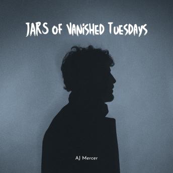 Jars of Vanished Tuesdays