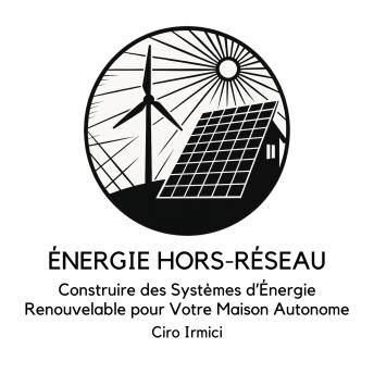 [French] - ÉNERGIE HORS-RÉSEAU : Construire des Systèmes d’Énergie Renouvelable pour Votre Maison Autonome