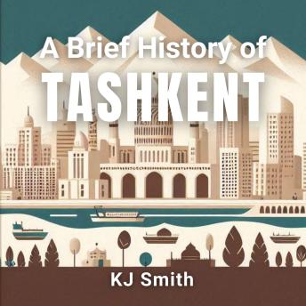 A Brief History of Tashkent