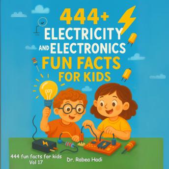444+ Electricity and Electronics Fun Facts for Kids